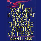 The Wise Men Know What Wicked Things Are Written on the Sky by  Russell Kirk audiobook