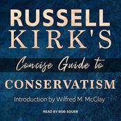 Russell Kirk's Concise Guide to Conservatism by  Russell Kirk audiobook