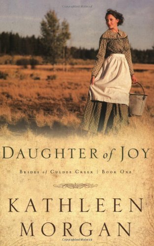 Daughter of Joy (Brides of Culdee Creek, Book 1)