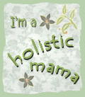 I'm a Holistic Mama