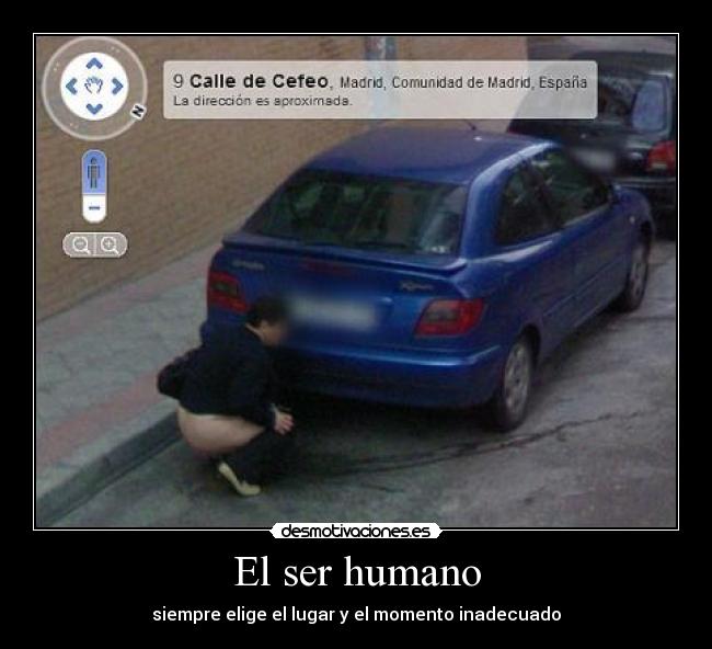 El ser humano - siempre elige el lugar y el momento inadecuado