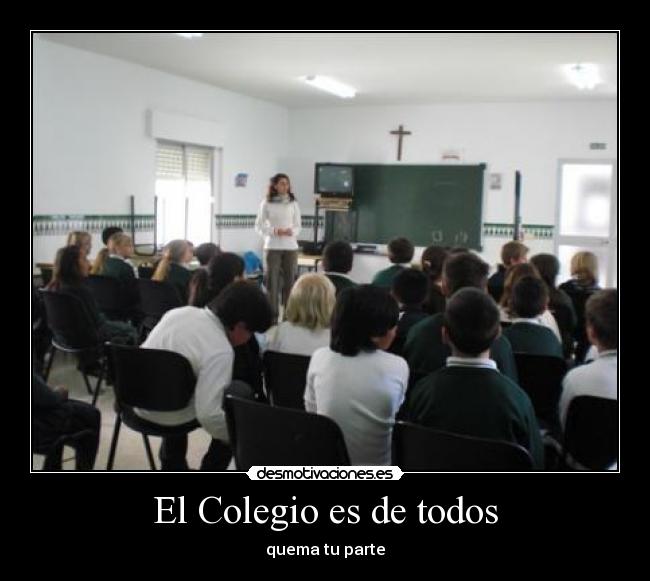 El Colegio es de todos - quema tu parte