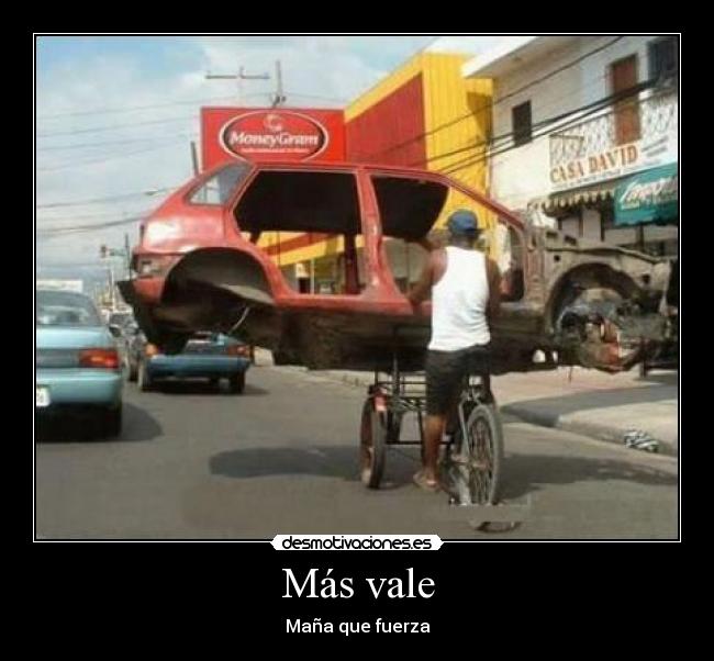 Más vale - Maña que fuerza