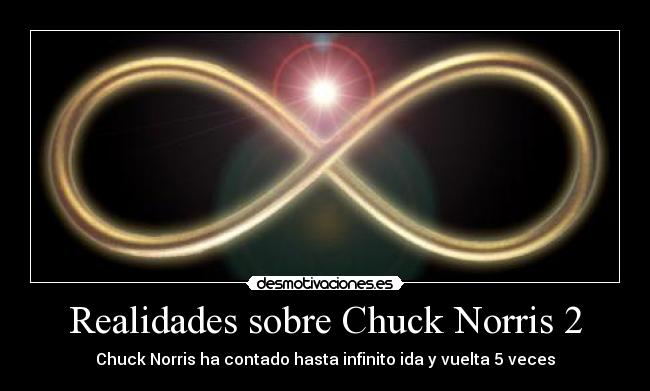 Realidades sobre Chuck Norris 2 - Chuck Norris ha contado hasta infinito ida y vuelta 5 veces