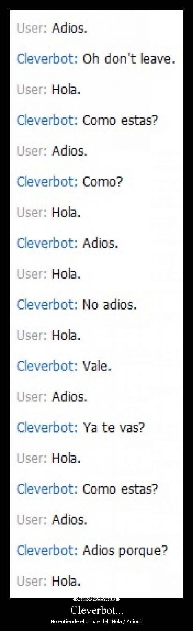 Cleverbot... - No entiende el chiste del Hola / Adios.