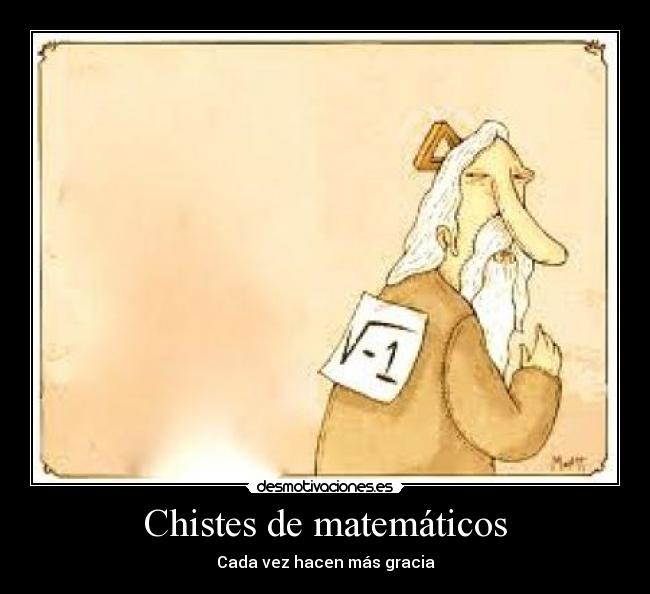 Chistes de matemáticos - Cada vez hacen más gracia