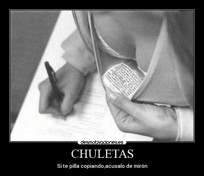 CHULETAS - Si te pilla copiando,acusalo de mirón