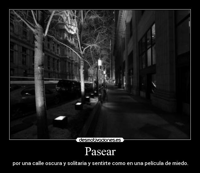 carteles pasear por calle oscura solitaria desmotivaciones