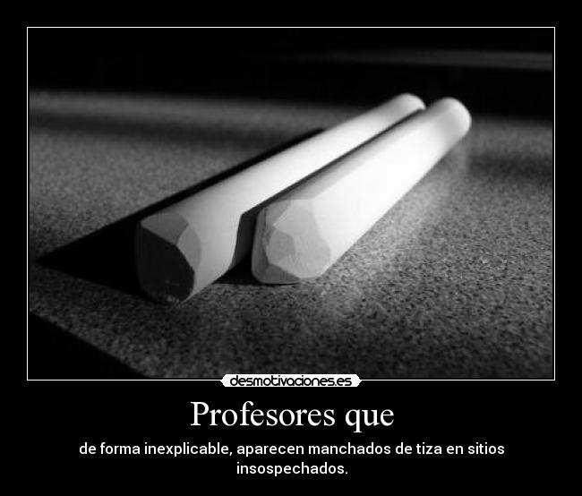 carteles profesores tiza desmotivaciones
