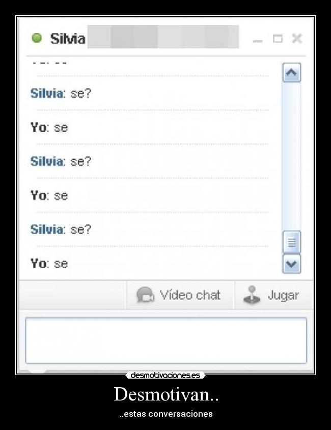 Desmotivan.. - ..estas conversaciones