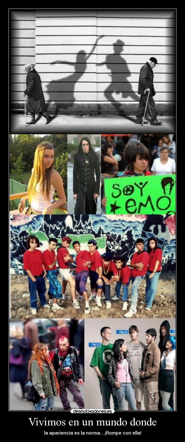 carteles mundo apariencia vivir mundo norma romper con ella abuela rap pijas emos punks gotico desmotivaciones