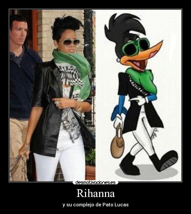 carteles rihanna pato lucas complejo desmotivaciones aks drones risa jaja desmotivaciones