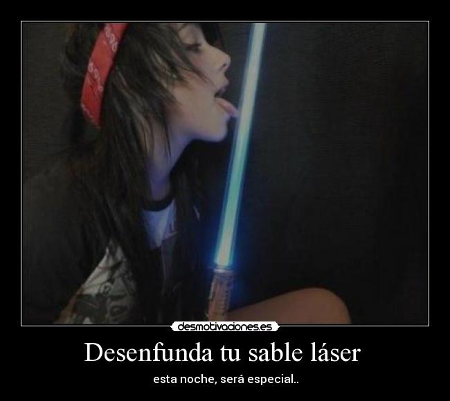 carteles desenfunda sable laser desmotivaciones