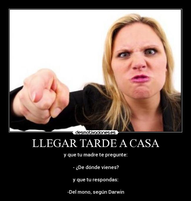 carteles casa llegar tarde casa mono darwin desmotivaciones