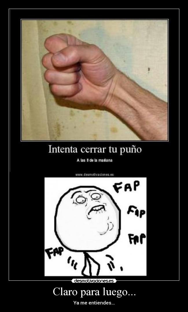 Claro para luego... - Ya me entiendes...