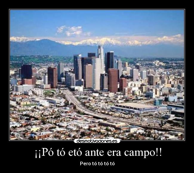 ¡¡Pó tó etó ante era campo!! - Pero tó tó tó tó