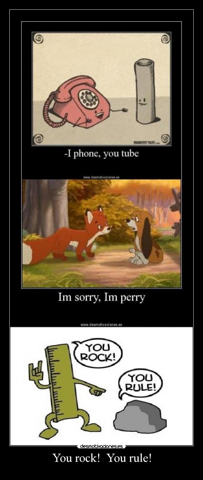 You rock!  You rule! - 