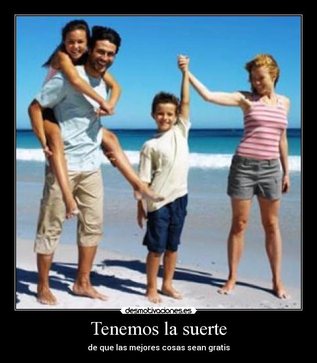 Tenemos la suerte - de que las mejores cosas sean gratis