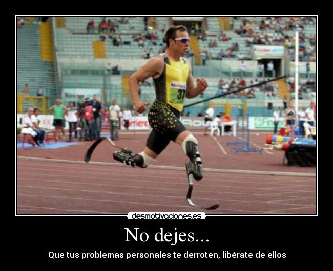 No dejes... - Que tus problemas personales te derroten, libérate de ellos
