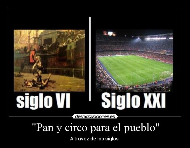 carteles hgmarmol historia futbol pan circo historia desmotivaciones