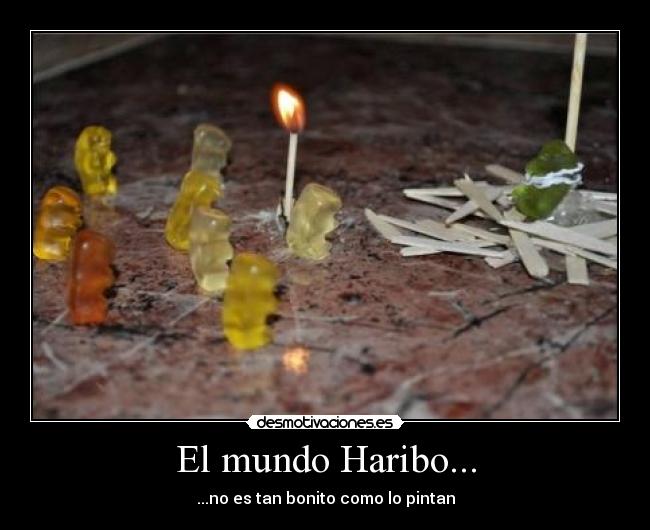 El mundo Haribo... - ...no es tan bonito como lo pintan