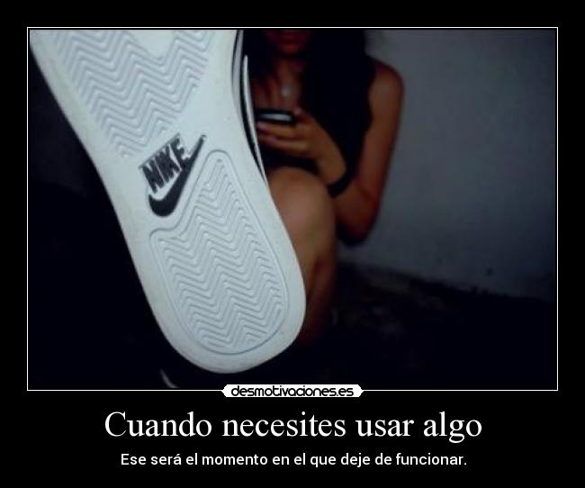 Cuando necesites usar algo - 