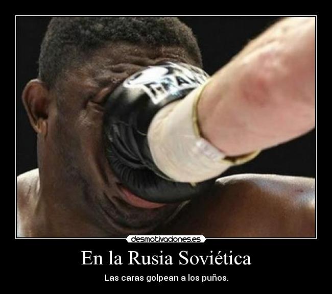 En la Rusia Soviética - Las caras golpean a los puños.