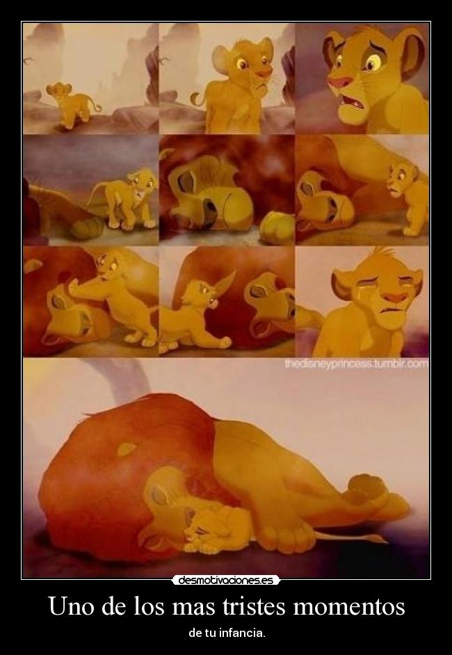 Uno de los mas tristes momentos - de tu infancia.