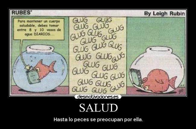 SALUD - Hasta lo peces se preocupan por ella.
