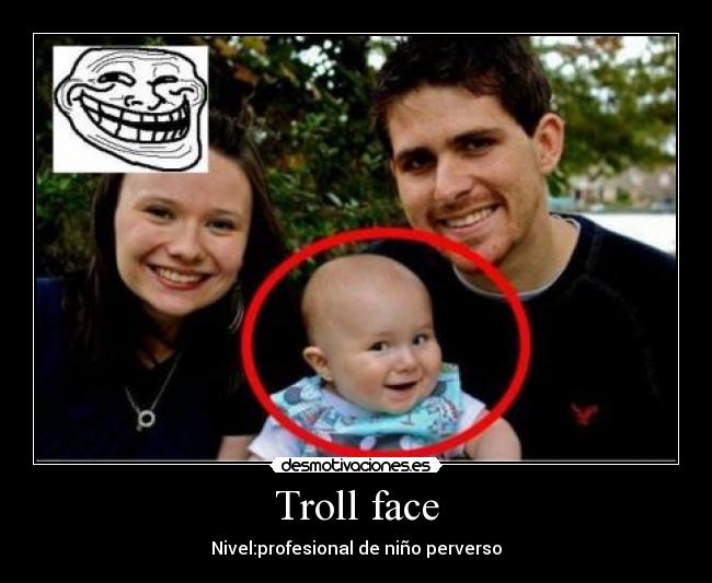 Troll face - Nivel:profesional de niño perverso