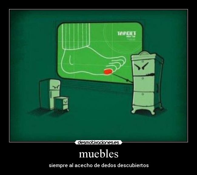 carteles muebles mueble golpe dolor dedo dedito pequieno pie target objetivo plan mapa instruccion fail desmotivaciones