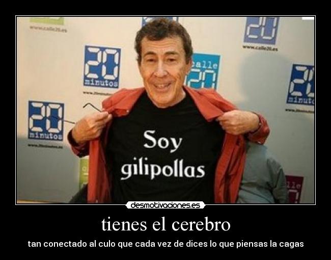 tienes el cerebro - 