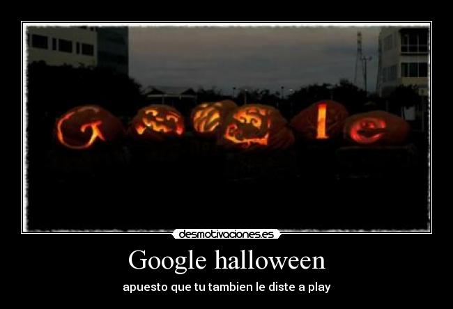 Google halloween - apuesto que tu tambien le diste a play