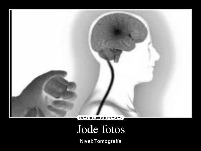 Jode fotos - Nivel: Tomografía
