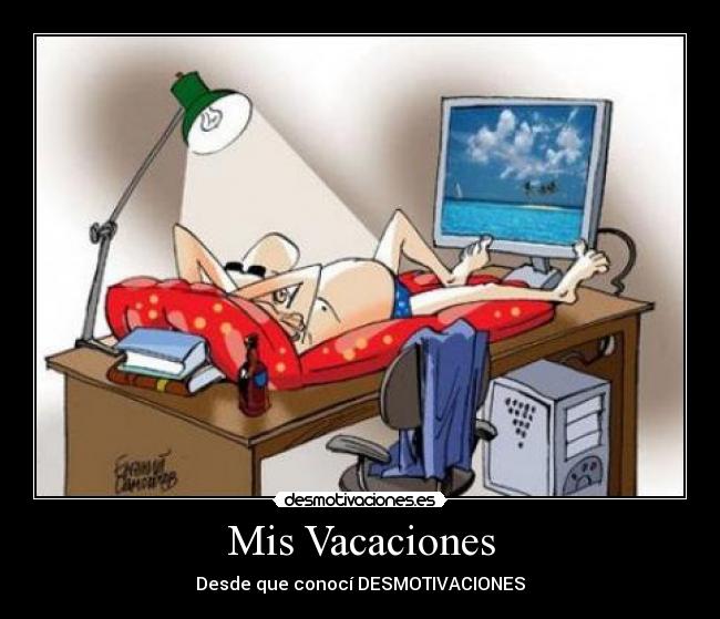 Mis Vacaciones - Desde que conocí DESMOTIVACIONES