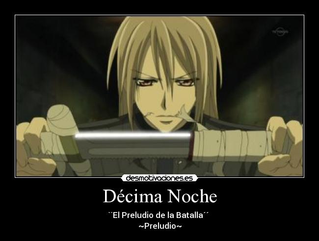 carteles decima noche vampire knight guilty kaien cross desenvainando espada mortal desmotivaciones
