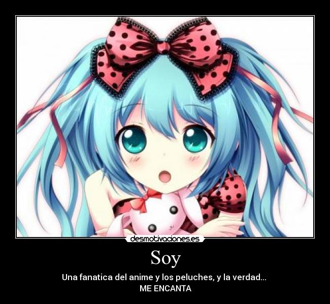 carteles anime peluches soy una fanatica del anime los peluches verdad encanta miku vocaloid desmotivaciones