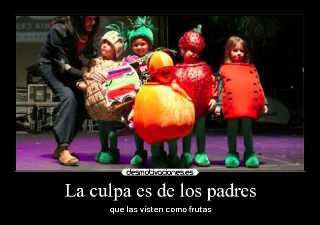 La culpa es de los padres - que las visten como frutas