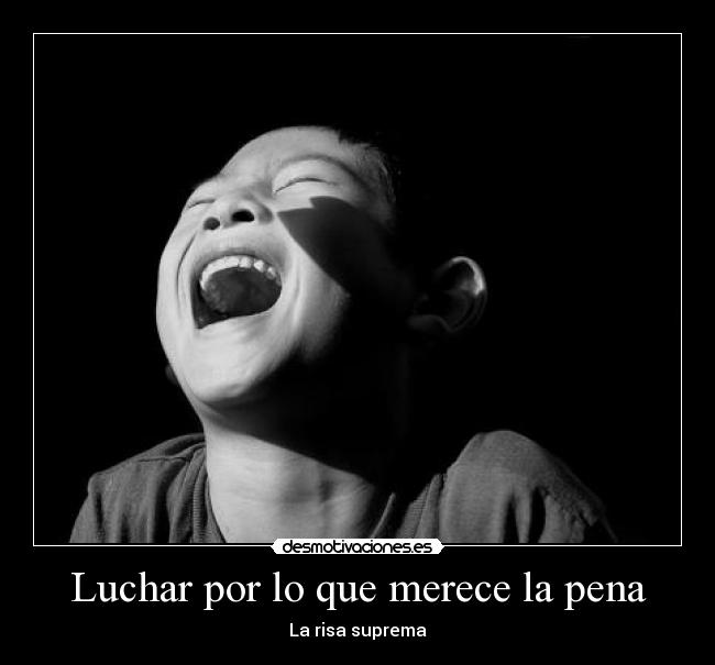 Luchar por lo que merece la pena - La risa suprema