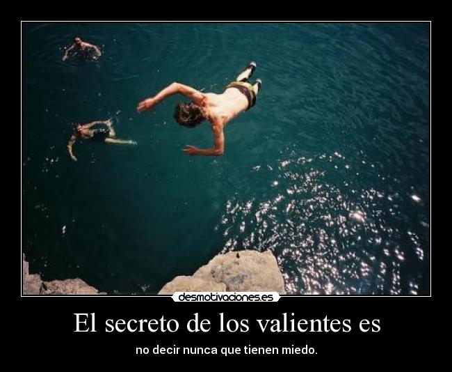 El secreto de los valientes es - 