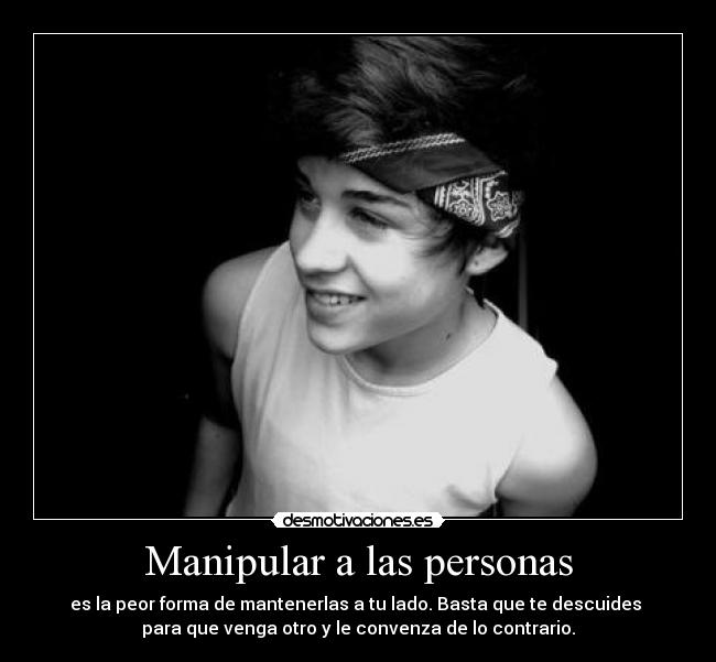 carteles personas manipuladoras que hacen con gente que les viene gana izu95 son marionetas desmotivaciones