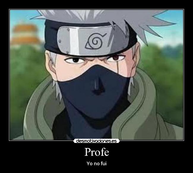 carteles jajaj kakashi enojado con francisco0 desmotivaciones