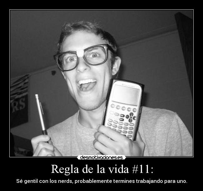 carteles vida bernacoco9 reglasdelavida gentil con los empollones bill gates desmotivaciones