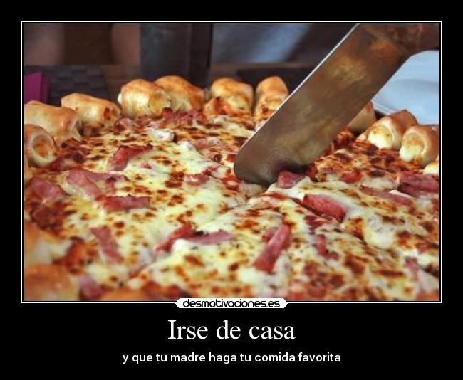 Irse de casa - y que tu madre haga tu comida favorita