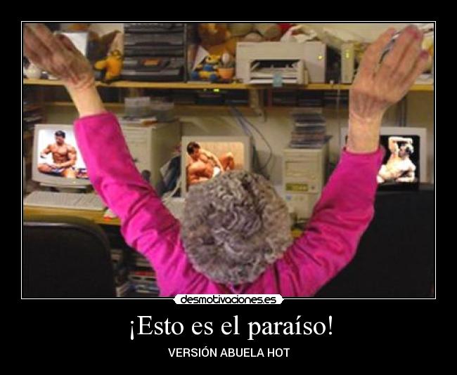 ¡Esto es el paraíso! - VERSIÓN ABUELA HOT