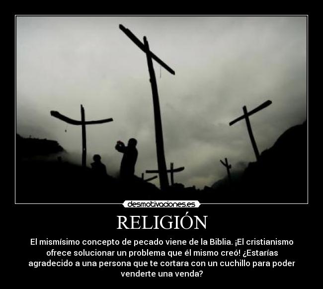 carteles religion religion biblia pecado crear dios jesus ateos cuchillo cortar venda problema principal desmotivaciones