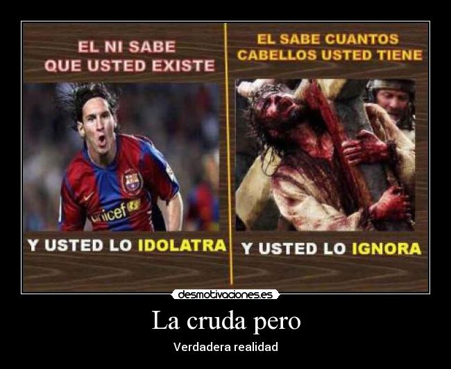 La cruda pero - Verdadera realidad