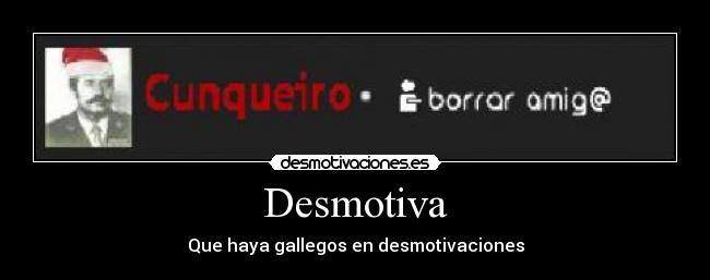 Desmotiva - Que haya gallegos en desmotivaciones