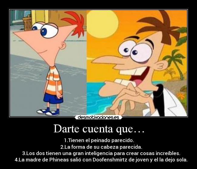 carteles curiosidad phineas ferb doofenshmirtz desmotivaciones