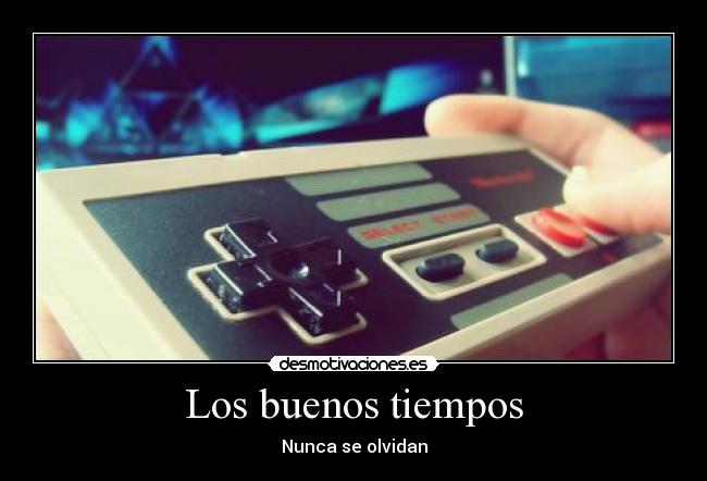 Los buenos tiempos - Nunca se olvidan